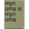 Myn oma is myn oma by Rysdyk