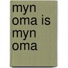 Myn oma is myn oma by Rysdyk