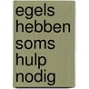 Egels hebben soms hulp nodig door Loo