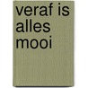 Veraf is alles mooi by Daen