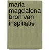 Maria magdalena bron van inspiratie by H. van der Ent