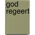 God regeert