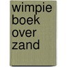 Wimpie boek over zand door Wrigley
