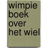 Wimpie boek over het wiel door Wrigley