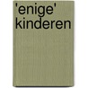 'Enige' kinderen door J. Kiestra