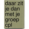 Daar zit je dan met je groep cpl door Brink Hart