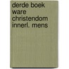Derde boek ware christendom innerl. mens by Arndt