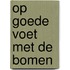 Op goede voet met de bomen