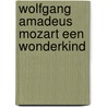 Wolfgang amadeus mozart een wonderkind door Poel