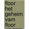Floor het geheim vam floor by Hokke