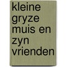 Kleine gryze muis en zyn vrienden door Kordon