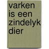 Varken is een zindelyk dier door Loo