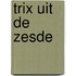 Trix uit de zesde