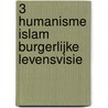 3 Humanisme Islam burgerlijke levensvisie door H.M.G.J. Rijksen