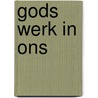 Gods werk in ons door Wiersinga