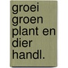Groei groen plant en dier handl. by Unknown