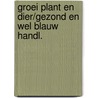Groei plant en dier/gezond en wel blauw handl. by Unknown