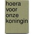 Hoera voor onze koningin