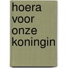 Hoera voor onze koningin door Holster