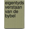 Eigentyds verstaan van de bybel door Onbekend