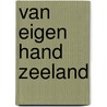 Van eigen hand zeeland door Bruin