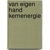Van eigen hand kernenergie door Bruin
