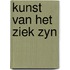 Kunst van het ziek zyn