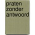Praten zonder antwoord
