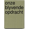 Onze blyvende opdracht door Enklaar