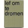 Lef om te dromen door Hans Bouma