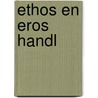 Ethos en eros handl door Rouman