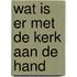 Wat is er met de kerk aan de hand