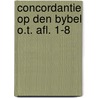 Concordantie op den bybel o.t. afl. 1-8 door Onbekend