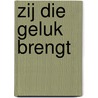 Zij die geluk brengt by Hetty van Kempen