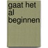 Gaat het al beginnen