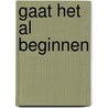 Gaat het al beginnen door Gilhuis