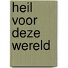 Heil voor deze wereld door G. Douma