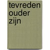 Tevreden ouder zijn door J. Zink