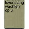 Levenslang wachten op u by J.T. Bakker