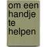 Om een handje te helpen