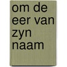 Om de eer van zyn naam door Kievit