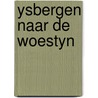 Ysbergen naar de woestyn door Baayens