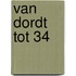 Van dordt tot 34