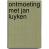 Ontmoeting met jan luyken door Schulte Nordholt