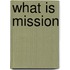 What is mission