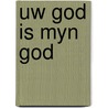 Uw god is myn god door Moor