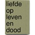 Liefde op leven en dood