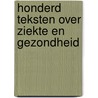 Honderd teksten over ziekte en gezondheid door Onbekend