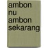 Ambon nu ambon sekarang