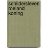 Schildersleven roeland koning door Land